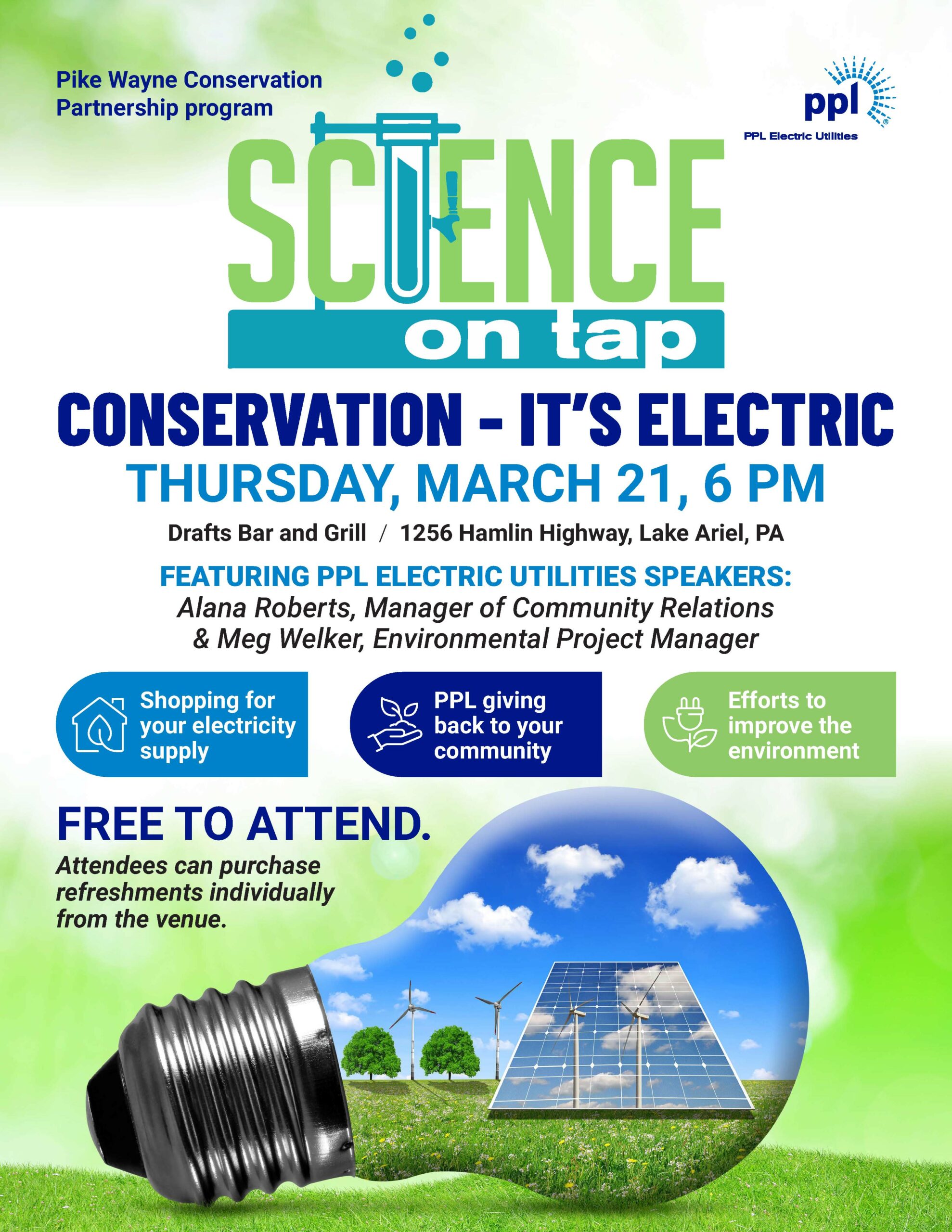 Flyer for the March Science on Tap program "Conservation- It's Electric;" Thursday, March 21, 6pm at Drafts Bar and Grill at 1256 Hamlin Highway, Lake Ariel, PA. Featuring PPL Electric Utilities Speakers: Alana Roberts, Manager of Community Relations and Meg Welker, Environmental Project Manager. Free to attend. Attendees can purchase refreshments individually from the venue. 