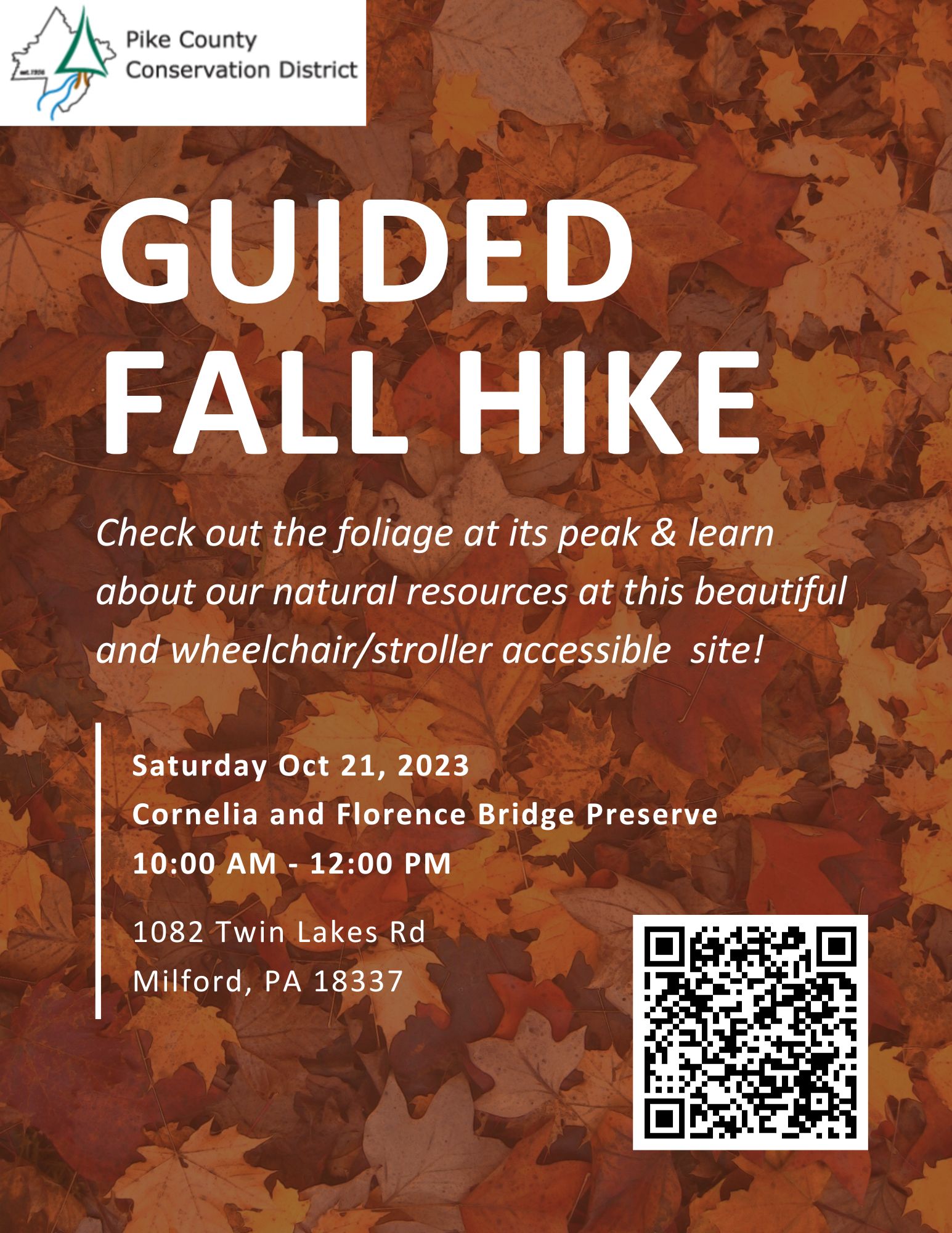A flyer with a photo of fallen leaves and the text "Pike County Conservation District, Guided Fall Hike, Check out the foliage at its peak and learn about our natural resources at this beautiful and wheelchair/stroller accessible site! Saturday October 21, 2023, Cornelia and Florence Bridge Preserve, 10am-12pm, 1082 Twin Lakes Road, Milford, PA, 18337