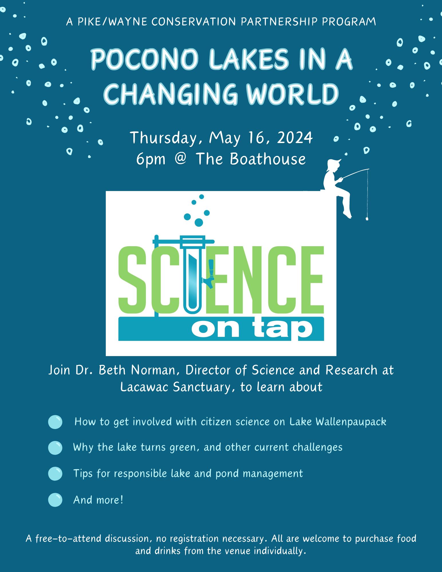 A flyer for Science on Tap: Pocono Lakes in a Changing World" with the text "A Pike/Wayne Conservation Partnership Program, Thursday, May 16, 2024 at 6pm @ The Boathouse. Join Dr. Beth Norman, Director of Science and Research at Lacawac Sanctuary, to learn about how to get involved with citizen science on Lake Wallenpaupack; why the lake turns green, and other current challenges; Tips for responsible lake and pond management; and more! A free-to-attend discussion, no registration necessary. All are welcome to purchase food and drinks from the venue individually."