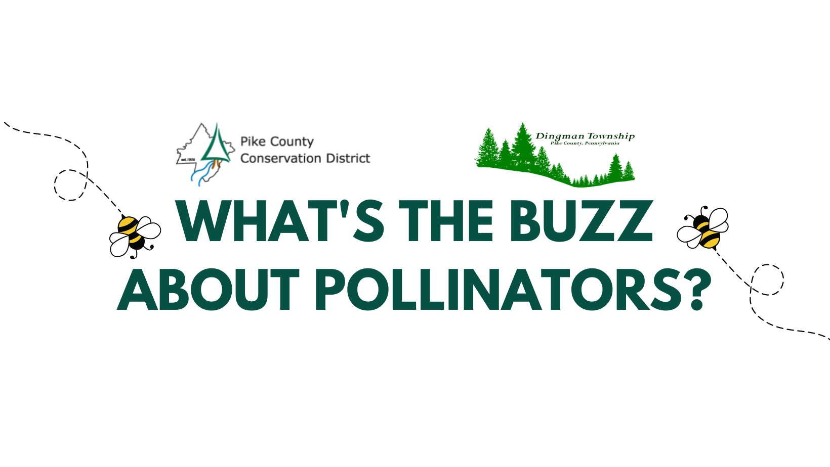 Two cartoon bees with the PCCD logo, Dingman Township logo, and the words "What's the Buzz About Pollinators?"